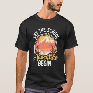 Let The School Adventure Begin T-Shirt
