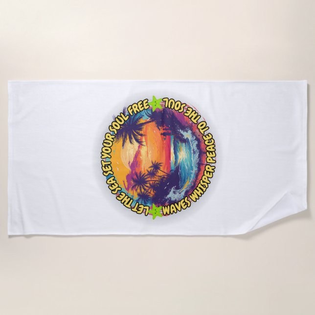 Let the Sea Set Your Soul Free Beach Towel (Front)
