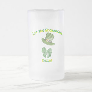 "Let the Senanigans Begin" Frosted Glass Beer Mug