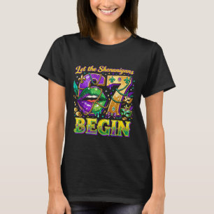 Let The Shenanigans 67 Begin Mardi Gras Quote _2  T-Shirt