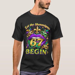 Let The Shenanigans 67 Begin Mardi Gras Quote _3 T-Shirt