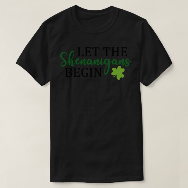 Let The Shenanigans Begin 1 T-Shirt (Design Front)