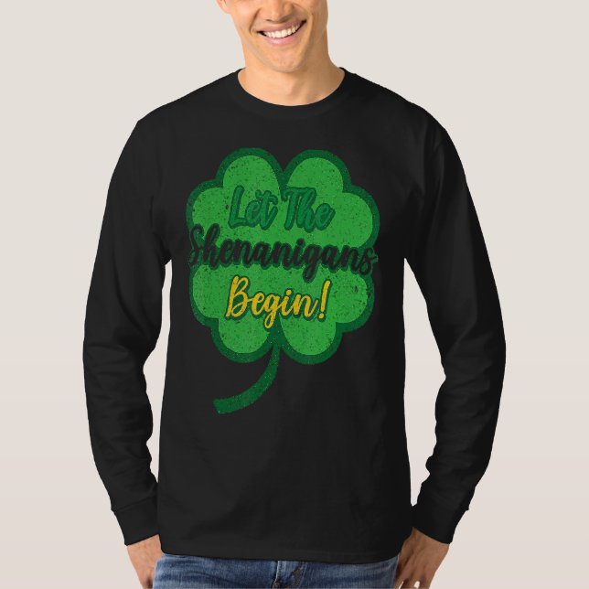 Let The Shenanigans Begin  C St Patrick's Day 3 T-Shirt (Front)