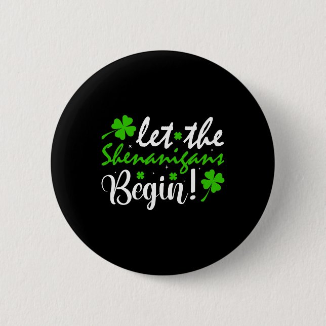 Let The Shenanigans Begin Clovers St Patricks Day  6 Cm Round Badge (Front)