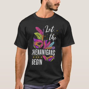 Let The Shenanigans Begin Costume Mardi Gras Mask  T-Shirt