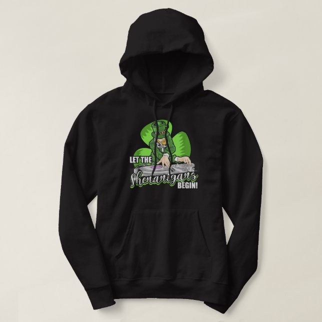Let the Shenanigans Begin! DJ Saint Patrick Humour Hoodie (Design Front)