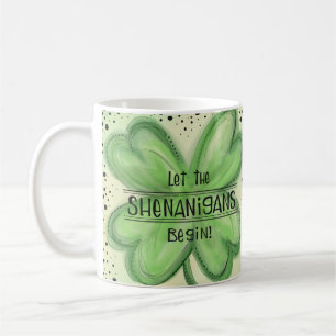 Let the Shenanigans Begin Fun Shamrock Coffee Mug