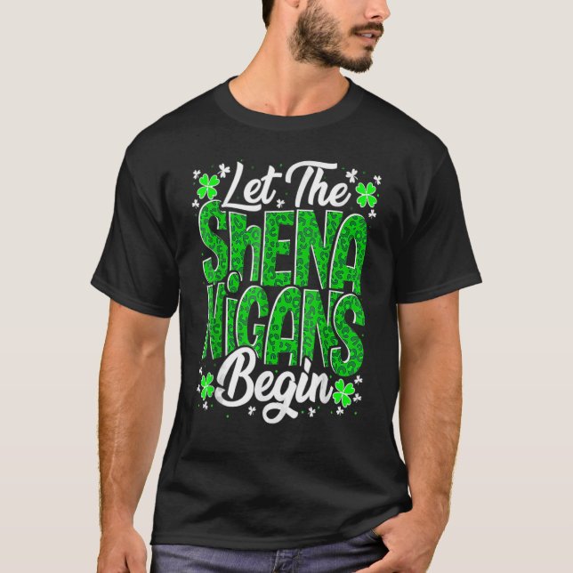 Let The Shenanigans Begin Funny Clover St Patricks T-Shirt (Front)