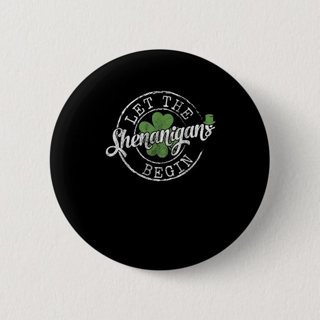 Let The Shenanigans Begin Funny Clovers St Patrick 6 Cm Round Badge (Front)