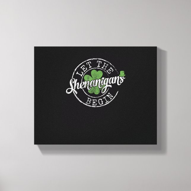 Let The Shenanigans Begin Funny Clovers St Patrick Canvas Print (Front)