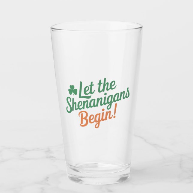 Let The Shenanigans Begin Funny Irish St Patricks  Glass (Front)