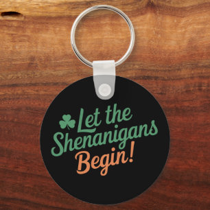 Let The Shenanigans Begin Funny Irish St Patricks  Key Ring