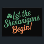 Let The Shenanigans Begin Funny Irish St Patricks  Photo Print<br><div class="desc">Let The Shenanigans Begin Funny Irish St Patricks Day</div>