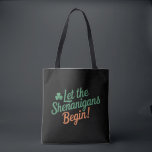Let The Shenanigans Begin Funny Irish St Patricks  Tote Bag<br><div class="desc">Let The Shenanigans Begin Funny Irish St Patricks Day</div>