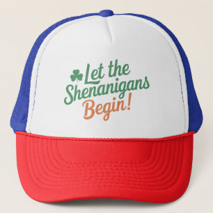 Let The Shenanigans Begin Funny Irish St Patricks Trucker Hat