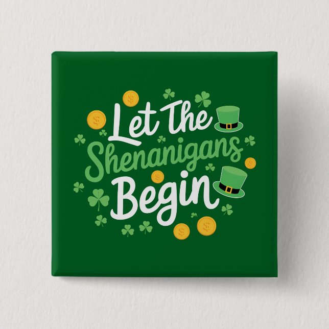 Let The Shenanigans Begin Funny St Patrick's Day 15 Cm Square Badge (Front)