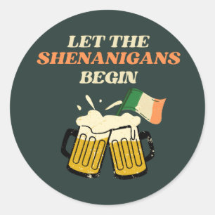 Let The Shenanigans Begin Funny St. Patrick's Day Classic Round Sticker