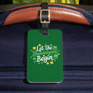 Let The Shenanigans Begin Funny St Patrick's Day Luggage Tag
