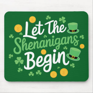 Let The Shenanigans Begin Funny St Patrick's Day Mouse Mat
