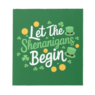 Let The Shenanigans Begin Funny St Patrick's Day Notepad