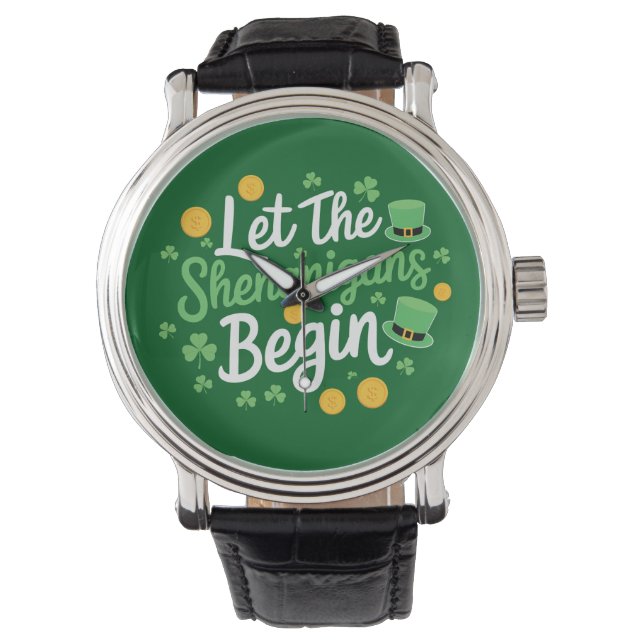 Let The Shenanigans Begin Funny St Patrick's Day Watch (Front)