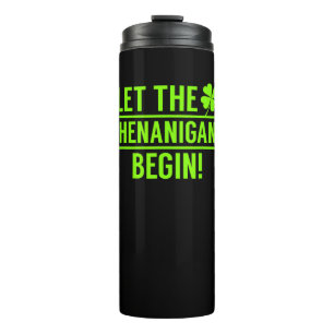 Let the Shenanigans Begin Funny St Patricks T-Shir Thermal Tumbler