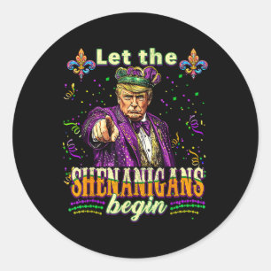 Let The Shenanigans Begin Funny Trump Mardi Gras 2 Classic Round Sticker