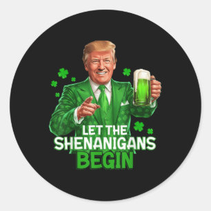 Let The Shenanigans Begin Funny Trump St. Classic Round Sticker