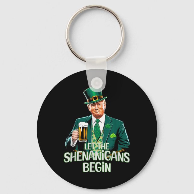 Let The Shenanigans Begin Funny Trump St. Patrick Key Ring (Front)