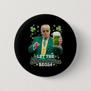Let The Shenanigans Begin Funny Trump St Patrick's 6 Cm Round Badge