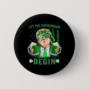 Let The Shenanigans Begin Funny Trump St Patrick's 6 Cm Round Badge