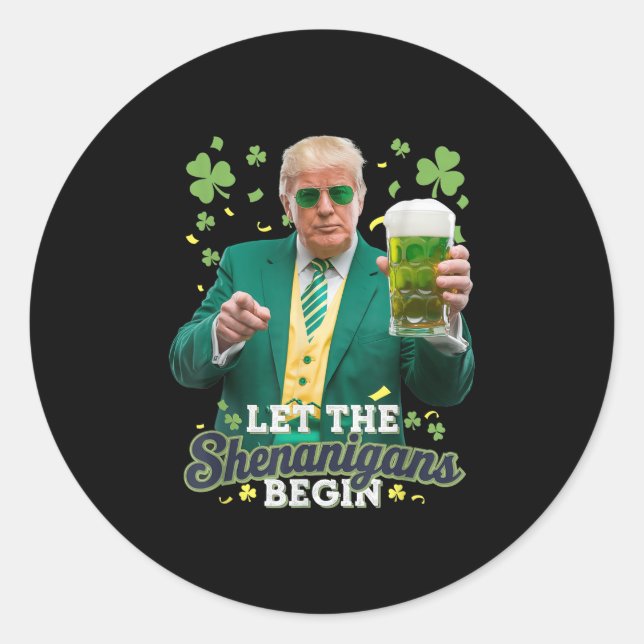 Let The Shenanigans Begin Funny Trump St Patricks  Classic Round Sticker (Front)