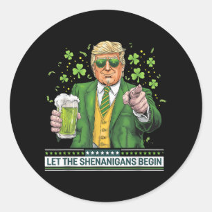 Let The Shenanigans Begin Funny Trump St Patricks Classic Round Sticker