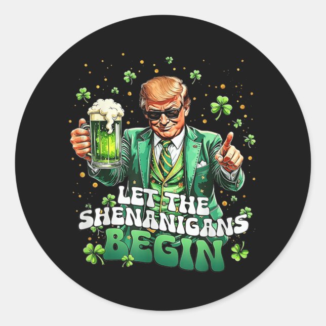 Let The Shenanigans Begin Funny Trump St Patricks  Classic Round Sticker (Front)
