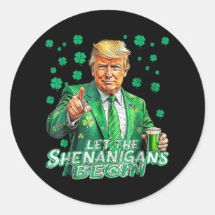 Let The Shenanigans Begin Funny Trump St Patricks  Classic Round Sticker