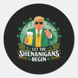 Let The Shenanigans Begin Funny Trump St Patricks Classic Round Sticker