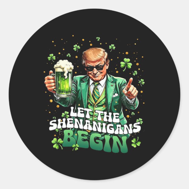 Let The Shenanigans Begin Funny Trump St Patrick's Classic Round Sticker (Front)