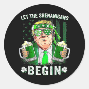 Let The Shenanigans Begin Funny Trump St Patricks Classic Round Sticker