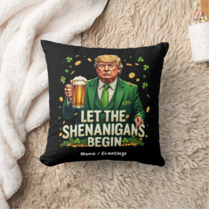 Let The Shenanigans Begin Funny Trump St. Patricks Cushion