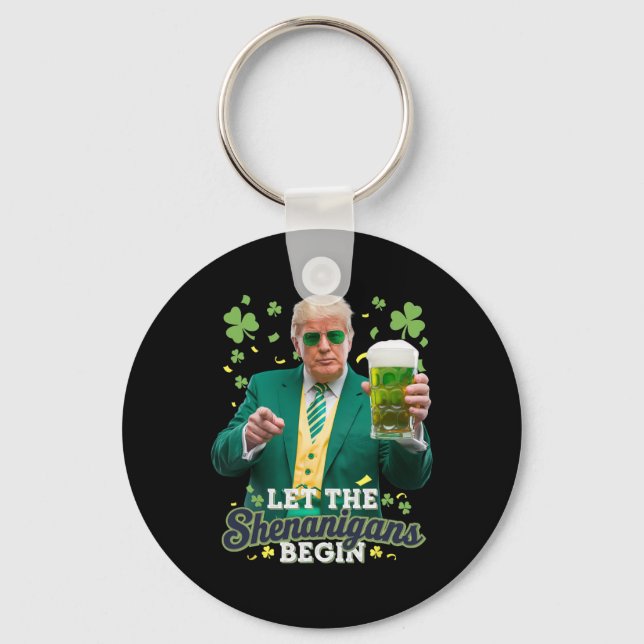 Let The Shenanigans Begin Funny Trump St Patrick's Key Ring (Front)