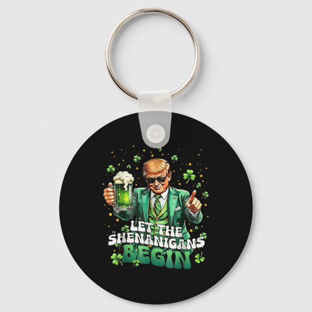 Let The Shenanigans Begin Funny Trump St Patricks Key Ring (Front)