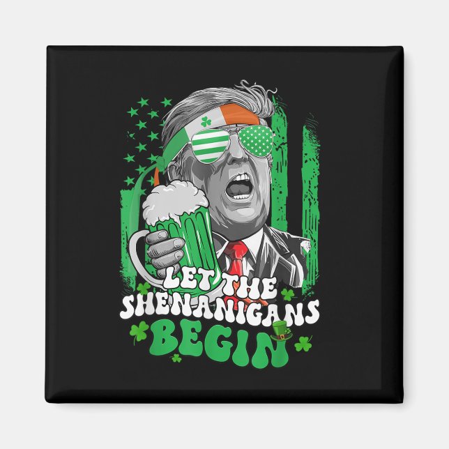 Let The Shenanigans Begin Funny Trump St Patricks  Magnet (Front)
