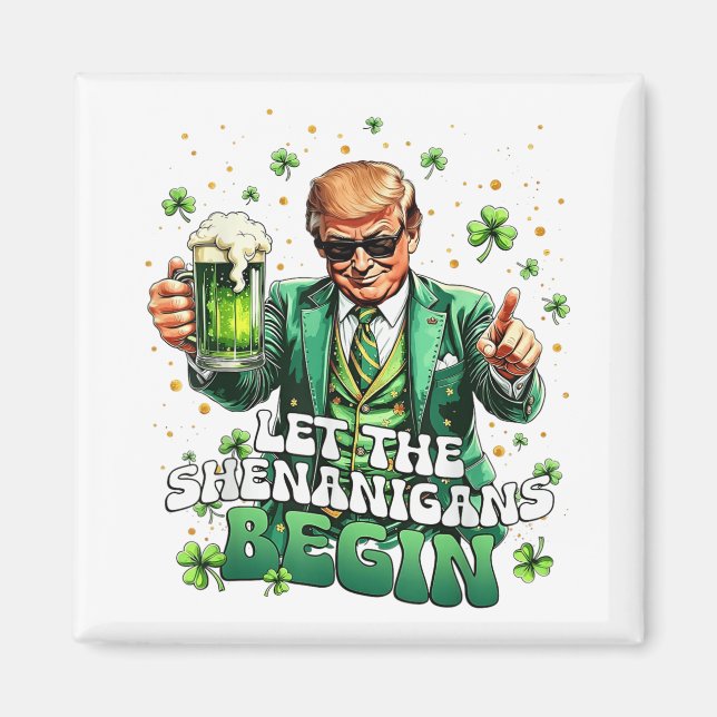 Let The Shenanigans Begin Funny Trump St Patricks Magnet (Front)