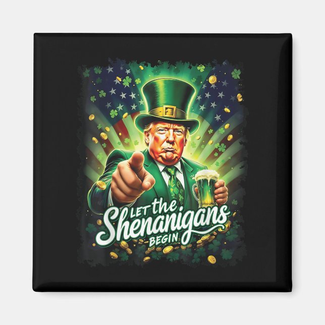 Let The Shenanigans Begin Funny Trump St Patricks  Magnet (Front)