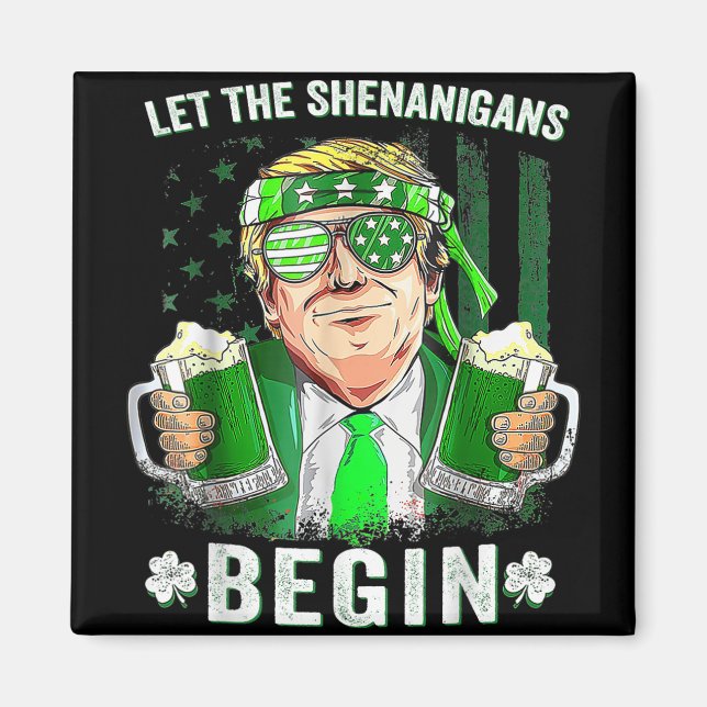 Let The Shenanigans Begin Funny Trump St Patricks  Magnet (Front)