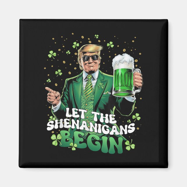 Let The Shenanigans Begin Funny Trump St Patricks  Magnet (Front)