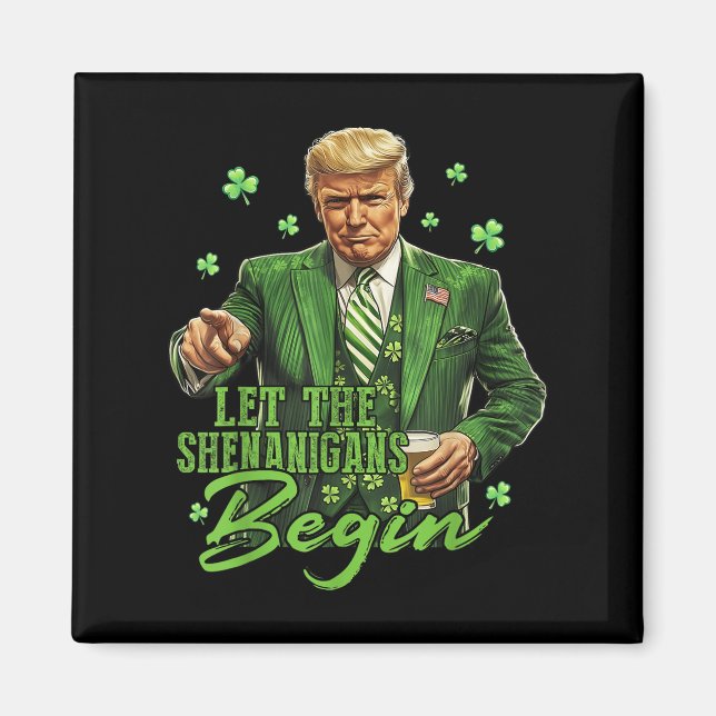 Let The Shenanigans Begin Funny Trump St Patricks  Magnet (Front)