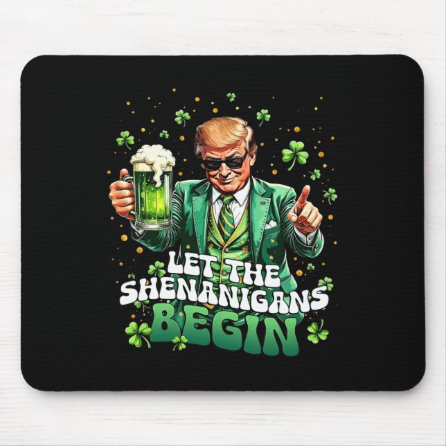 Let The Shenanigans Begin Funny Trump St Patrick's Mouse Mat (Front)