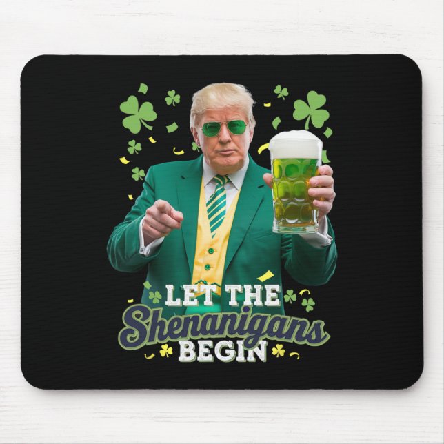 Let The Shenanigans Begin Funny Trump St Patrick's Mouse Mat (Front)