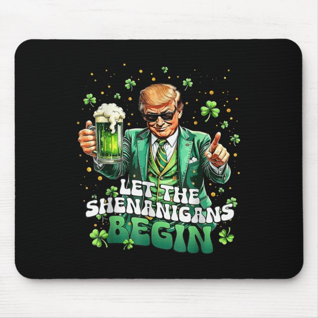 Let The Shenanigans Begin Funny Trump St Patricks Mouse Mat (Front)